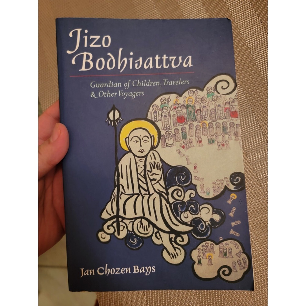 Jan Chozen Bays JIZO BODHISATTVA Guardian of Children, Travelers, and Other Voya
